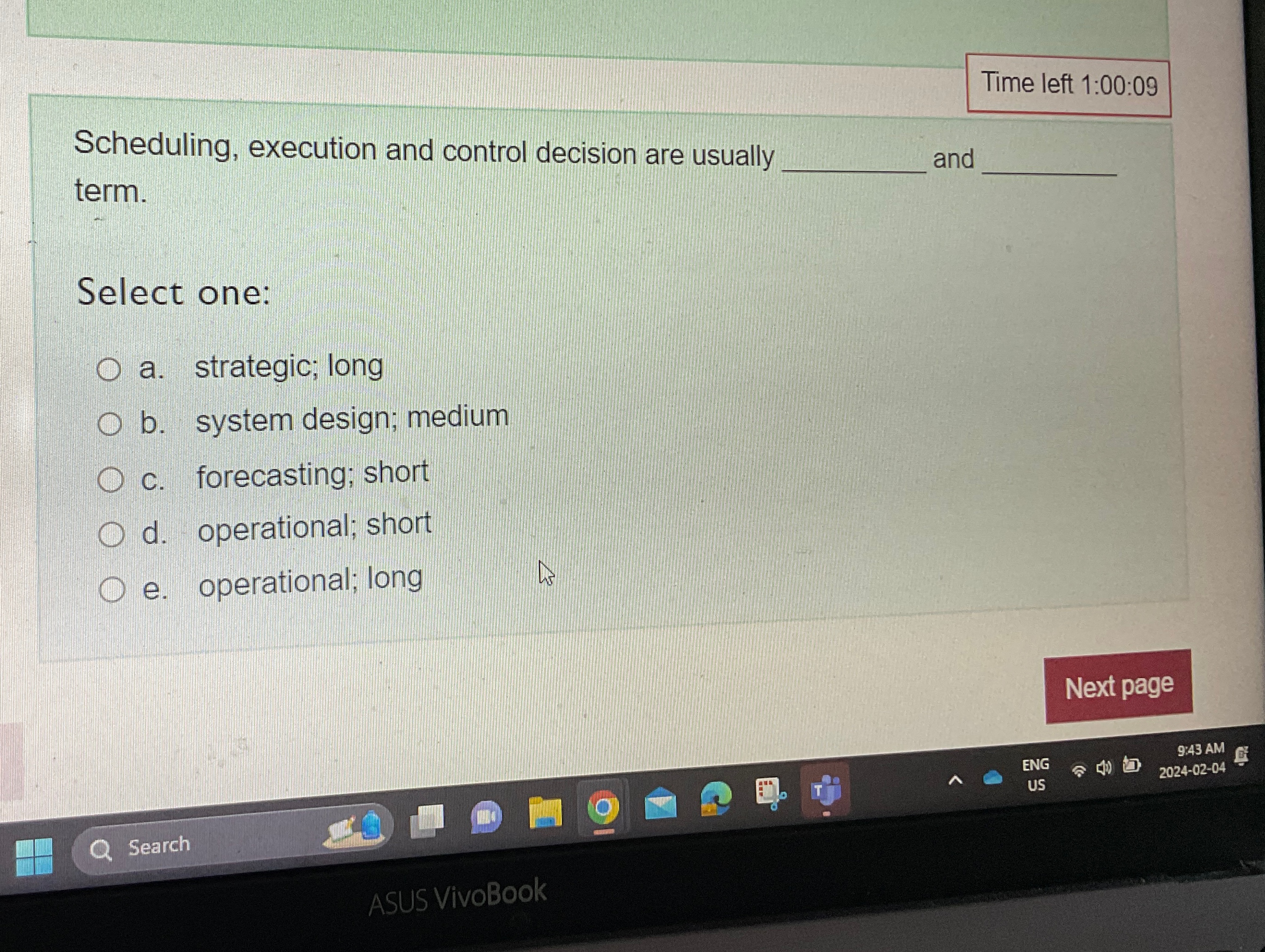  Time left 1:00:09 Scheduling, execution and control decision are usually and
