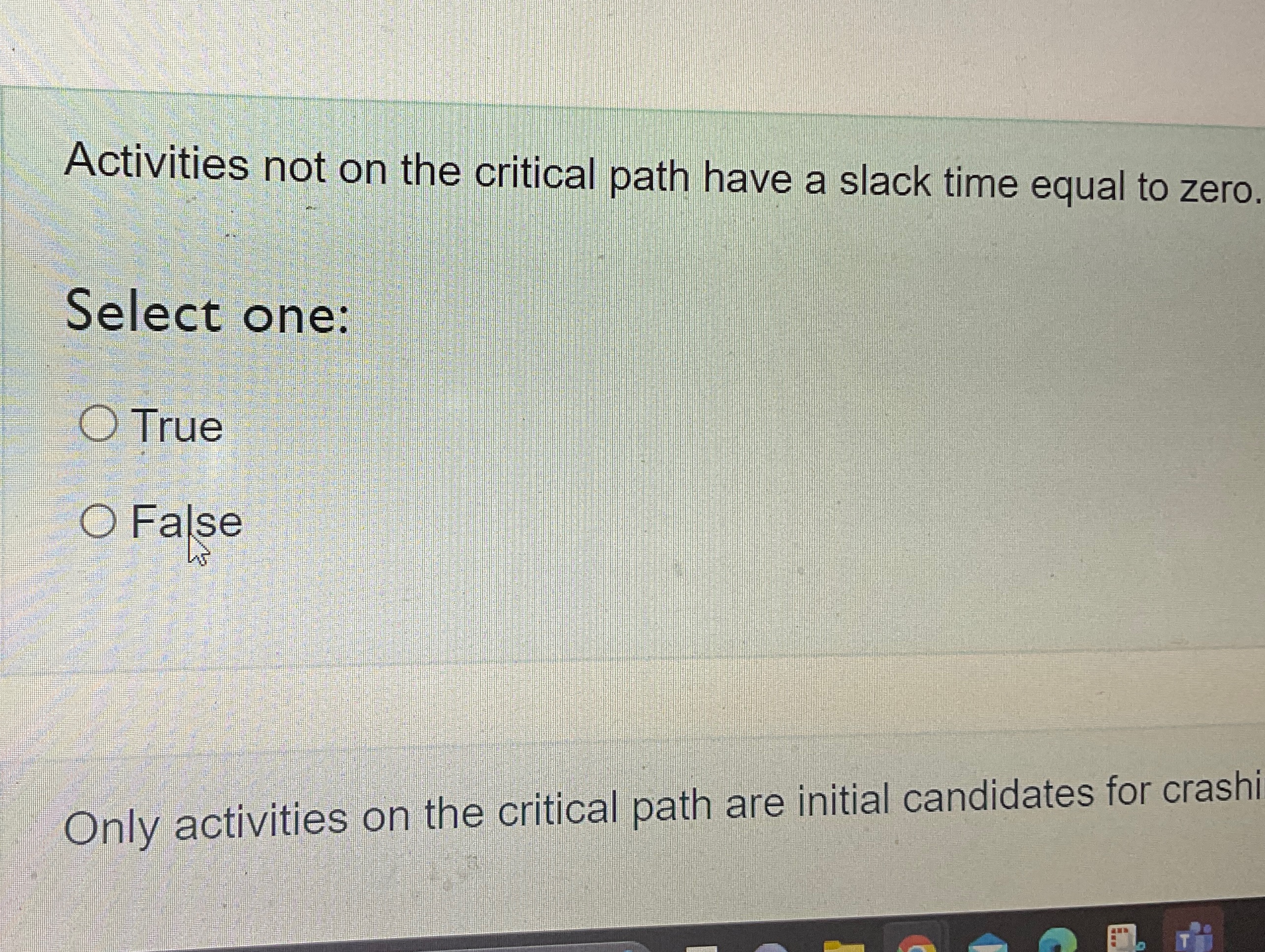  Activities not on the critical path have a slack time equal