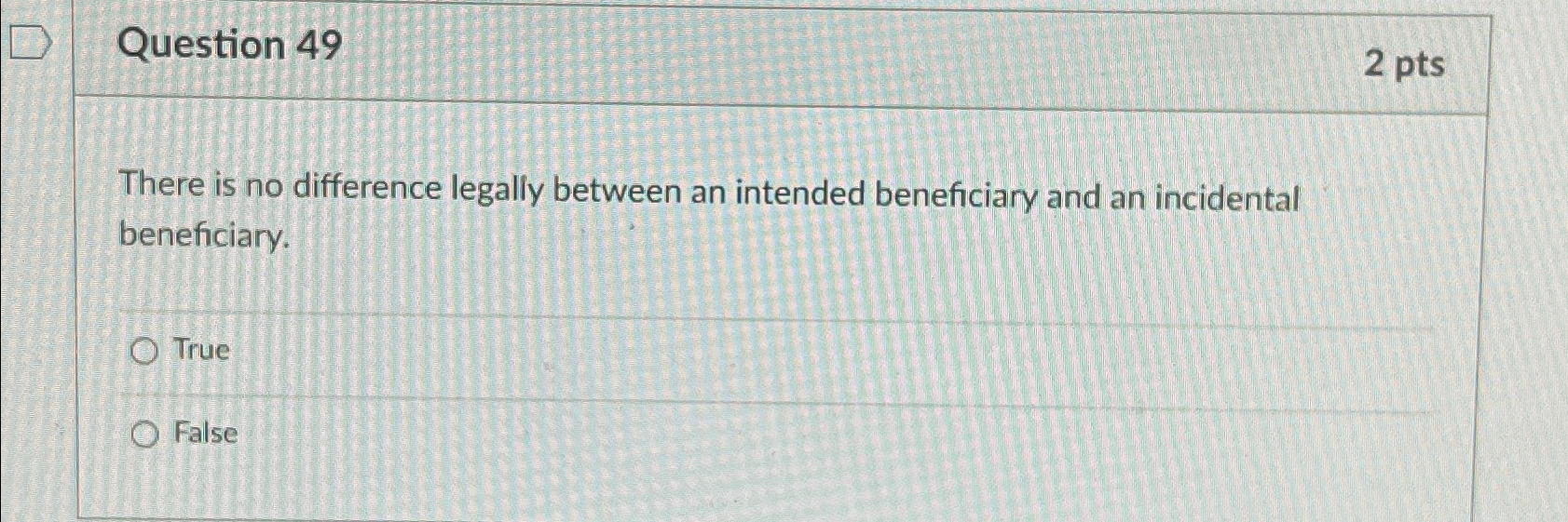 Question 49 2 pts There is no difference legally between an