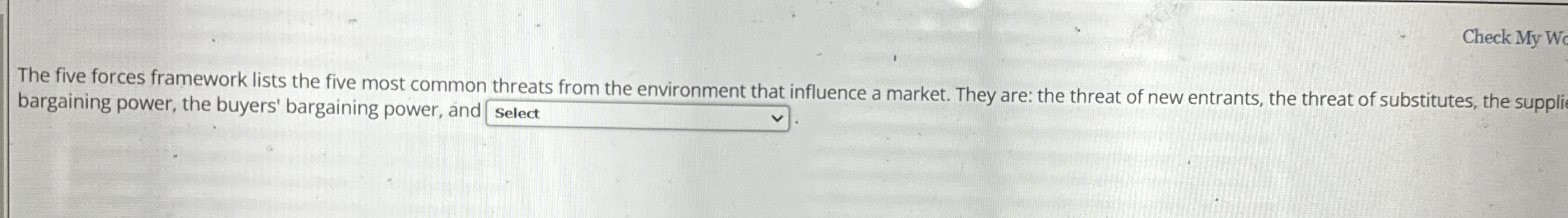  The five forces framework lists the five most common threats from
