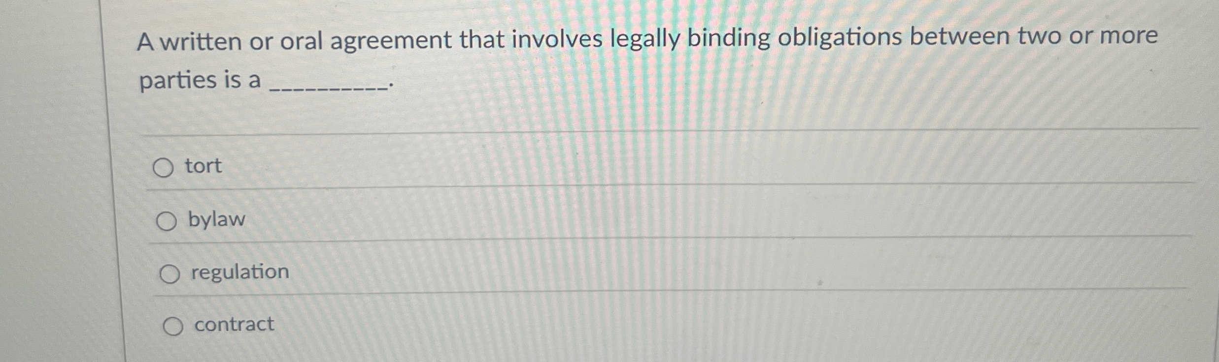  A written or oral agreement that involves legally binding obligations between