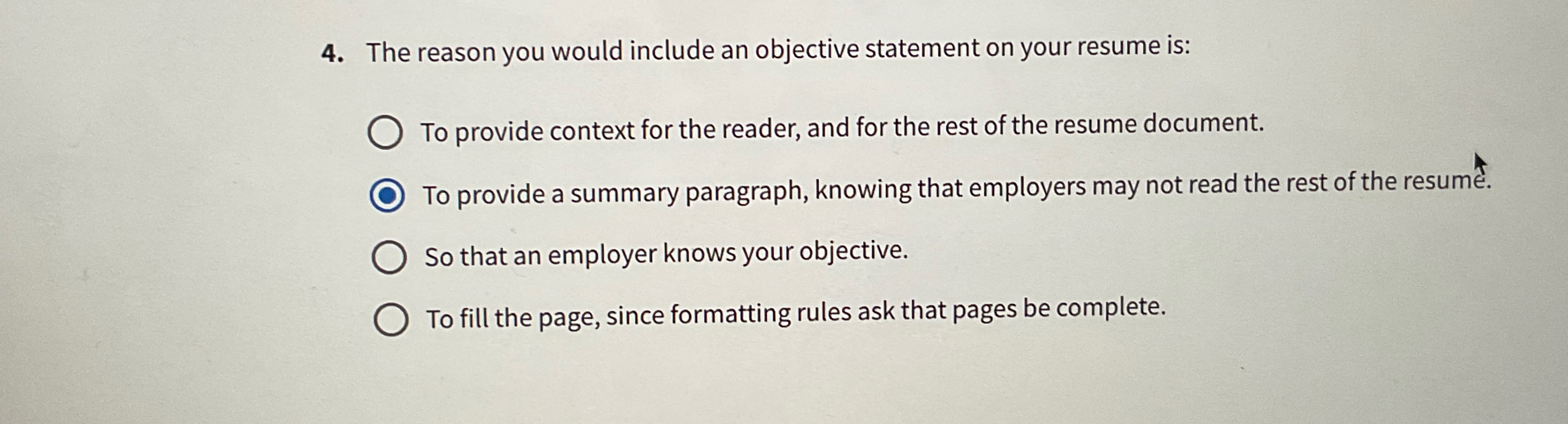  The reason you would include an objective statement on your resume