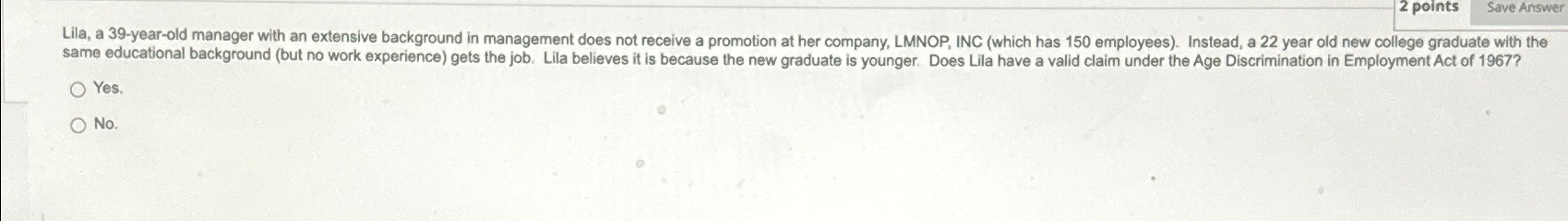  2 points Lila, a 39-year-old manager with an extensive background in