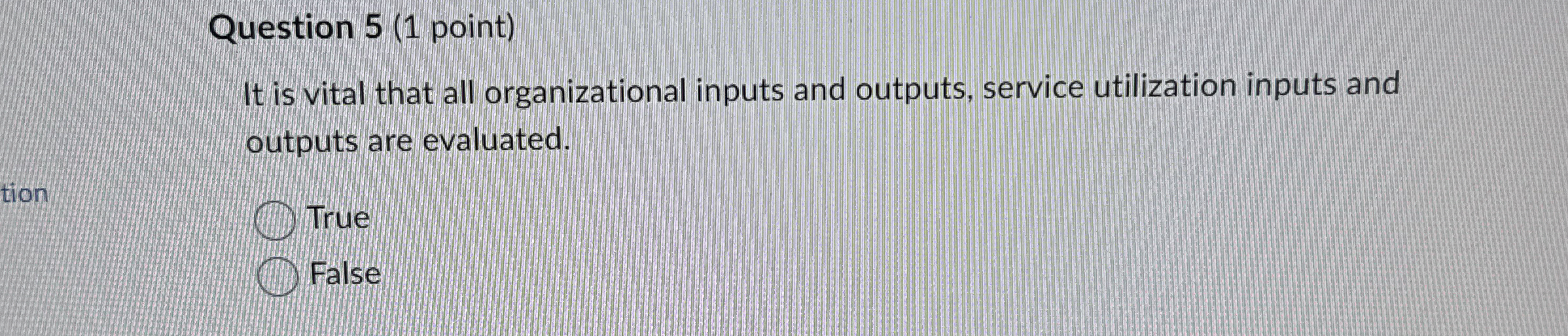  Question 5(1 point) It is vital that all organizational inputs and
