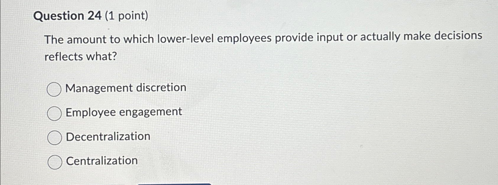  Question 24(1 point) The amount to which lower-level employees provide input