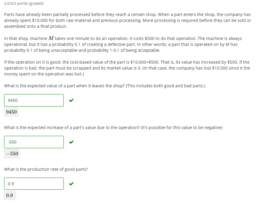  4.0/4.0 points (graded) Parts have already been partially processed before they
