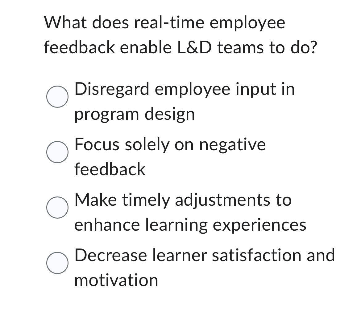  What does real-time employee feedback enable L&D teams to do? Disregard