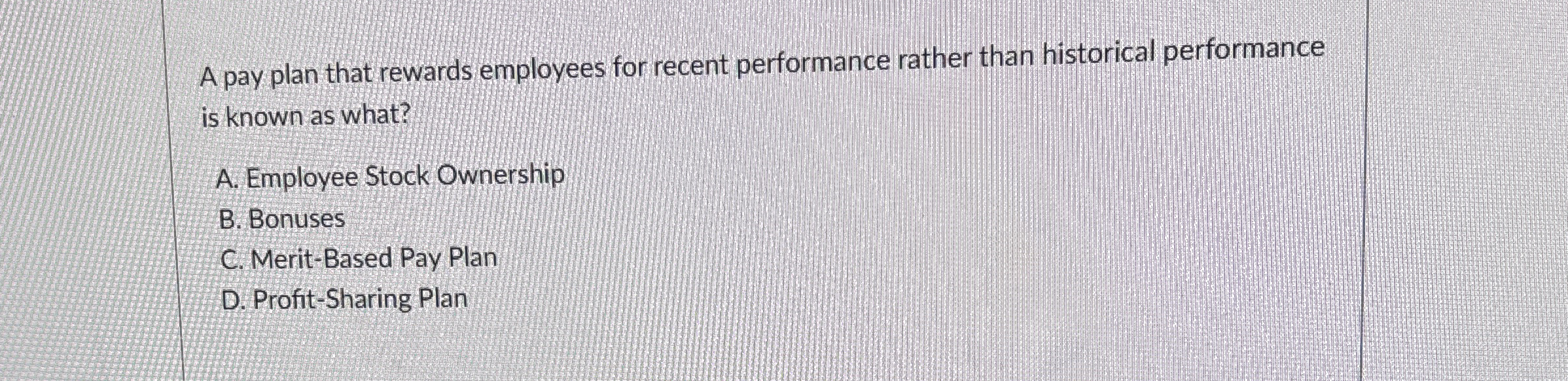  A pay plan that rewards employees for recent performance rather than