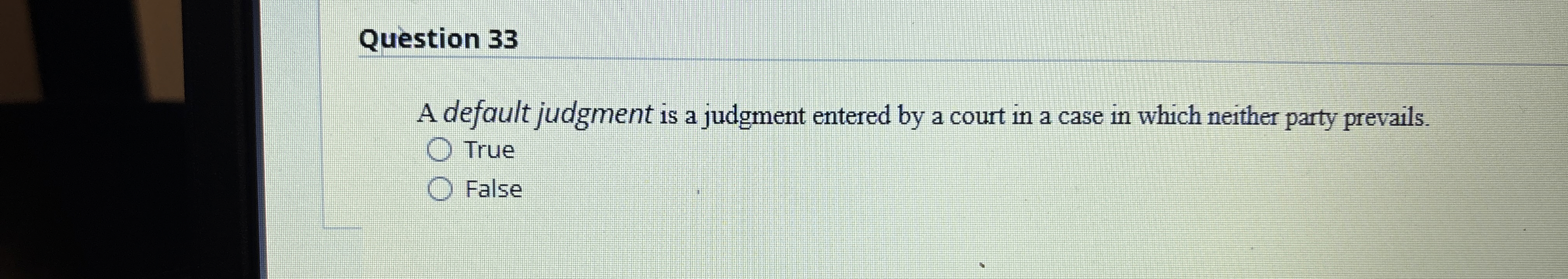  Question 33 A default judgment is a judgment entered by a