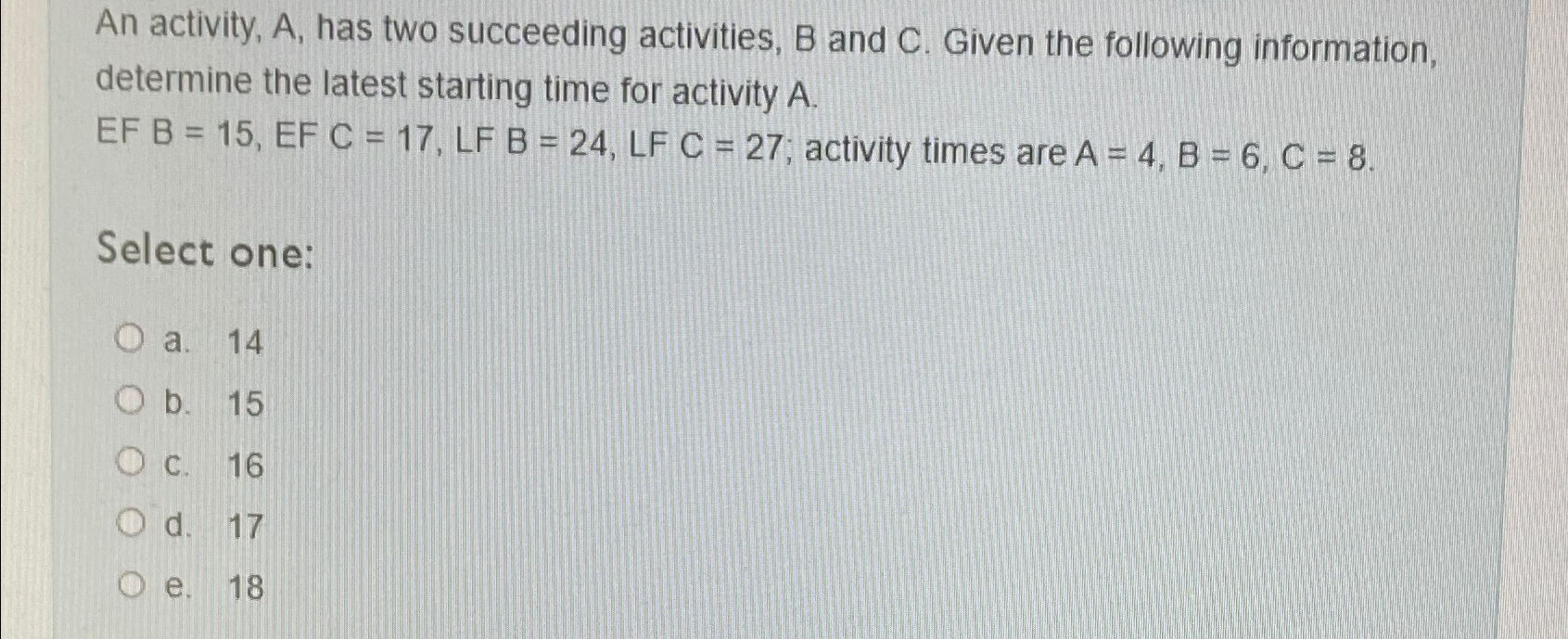  An activity, A, has two succeeding activities, B and C. Given