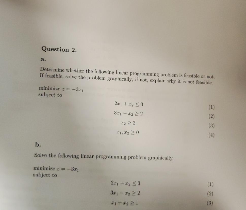  Question 2. a. Determine whether the following linear programming problem is