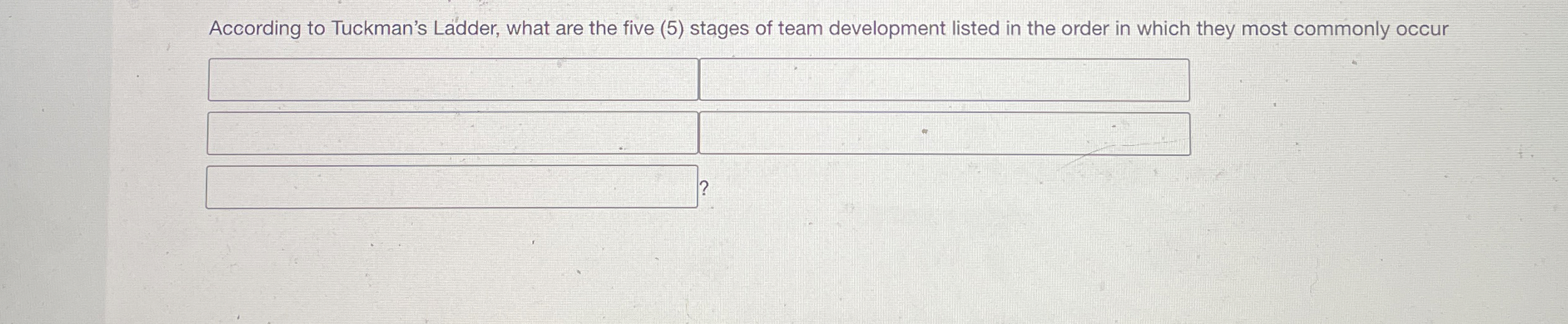  According to Tuckman's Ladder, what are the five (5) stages of