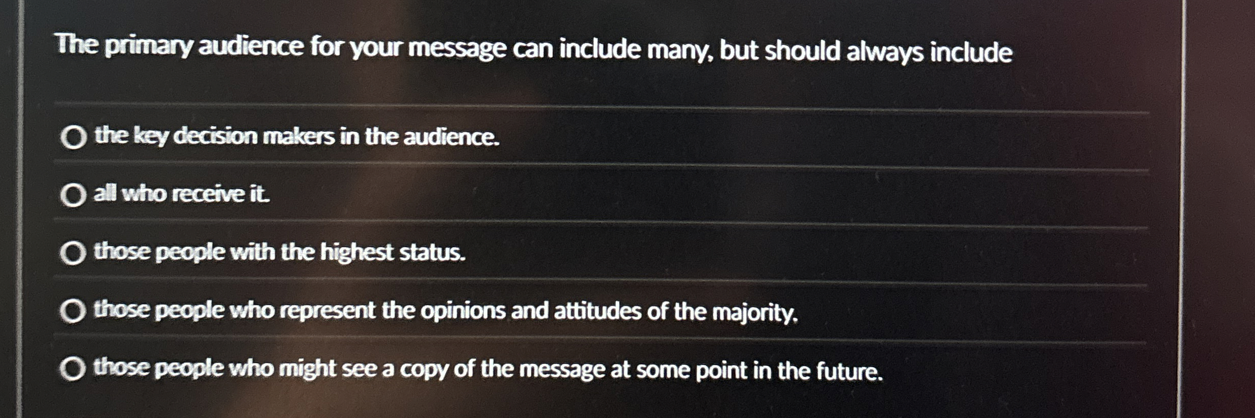  The primary audience for your message can include many, but should