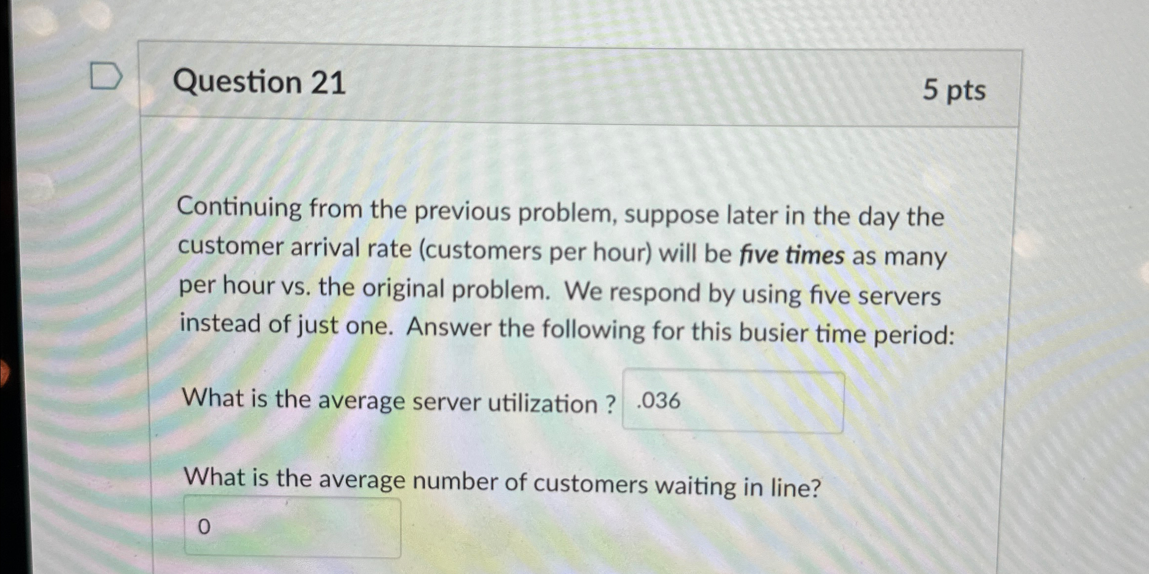  Question 21 5 pts Continuing from the previous problem, suppose later