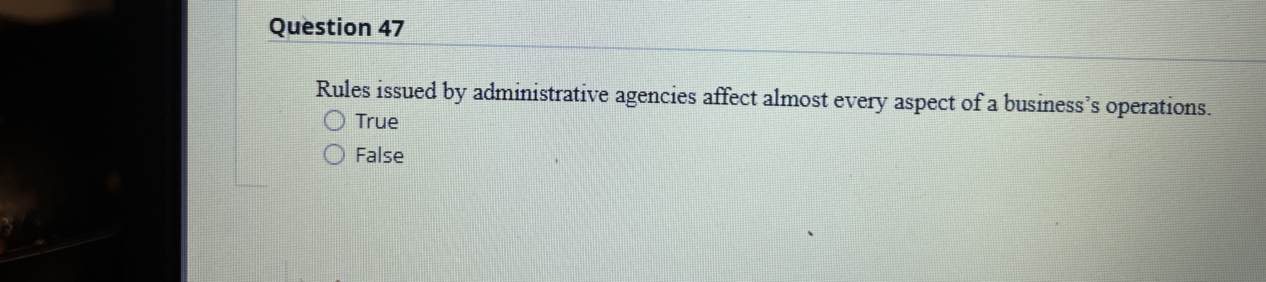  Question 47 Rules issued by administrative agencies affect almost every aspect