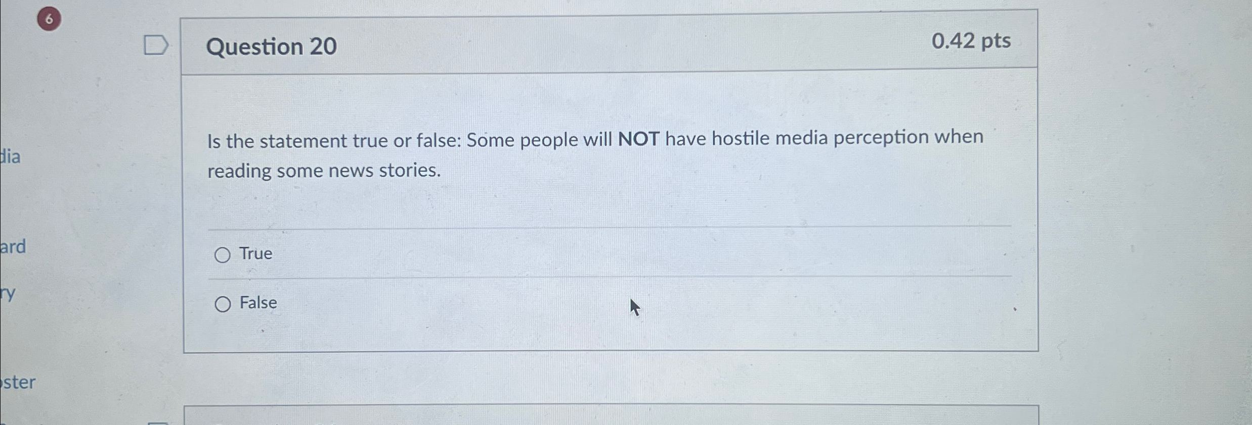  Question 20 0.42 pts Is the statement true or false: Some
