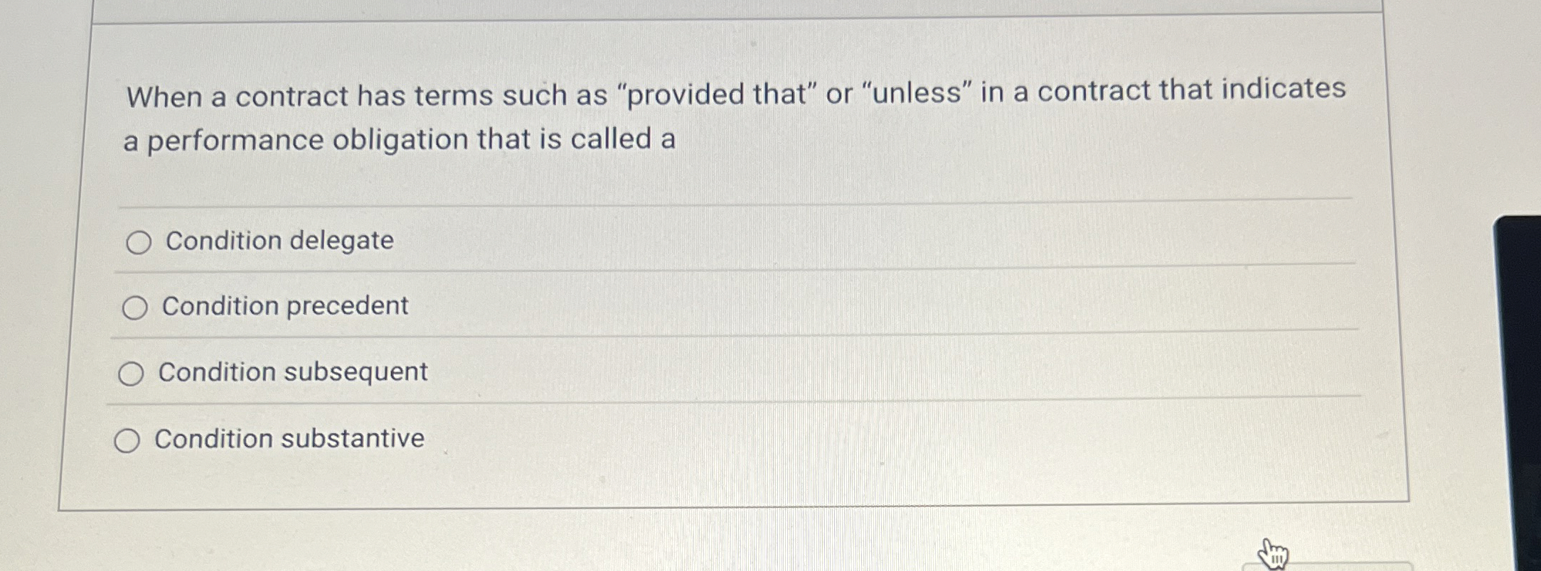  When a contract has terms such as "provided that" or "unless"