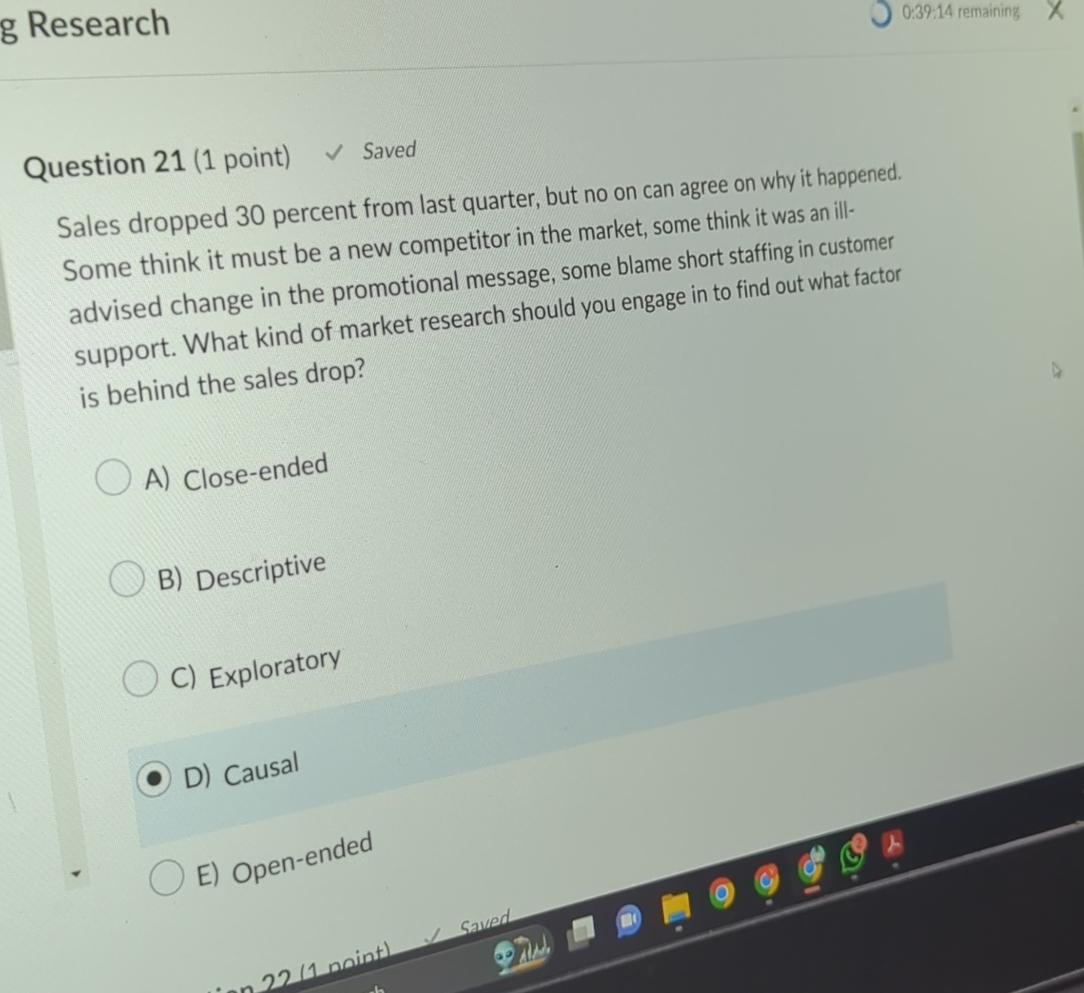  g Research 0:39:14 remaining Question 21(1 point) Saved Sales dropped 30