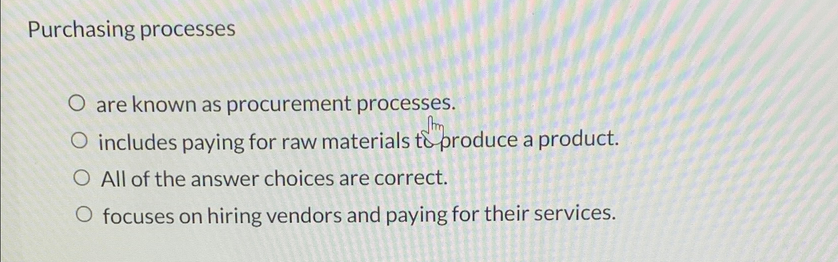  Purchasing processes are known as procurement processes. includes paying for raw