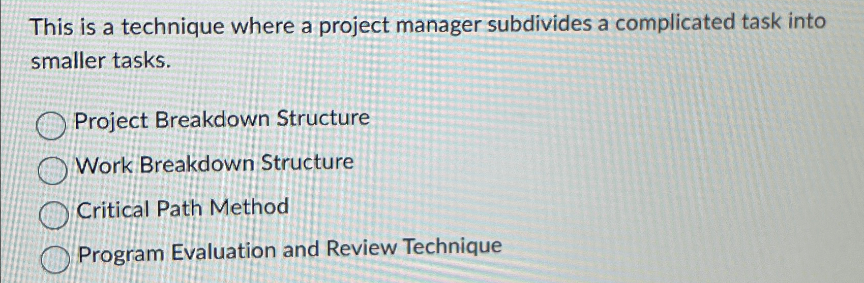  This is a technique where a project manager subdivides a complicated