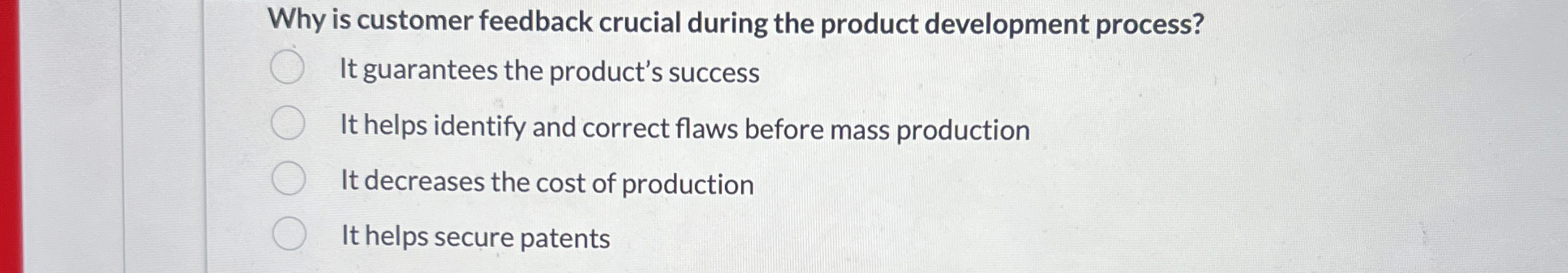  Why is customer feedback crucial during the product development process? It