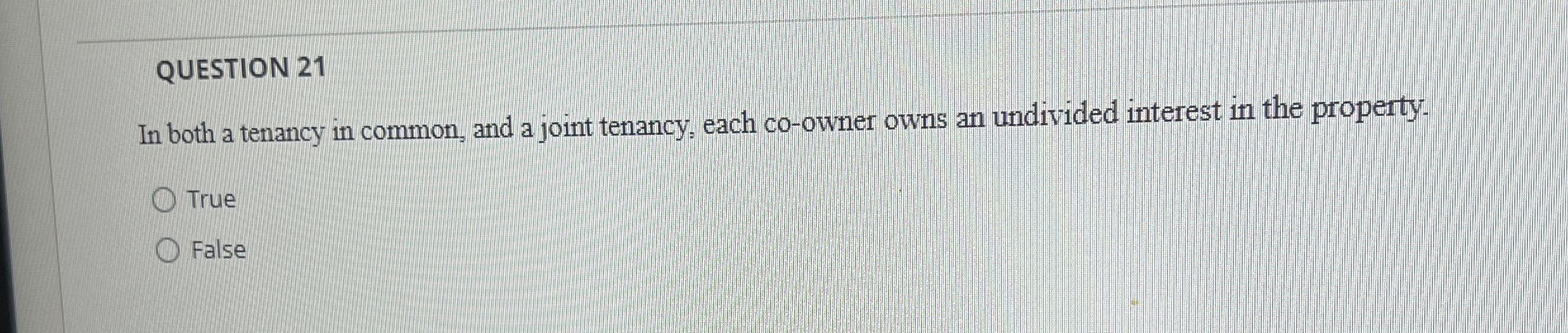  QUESTION 21 In both a tenancy in common, and a joint