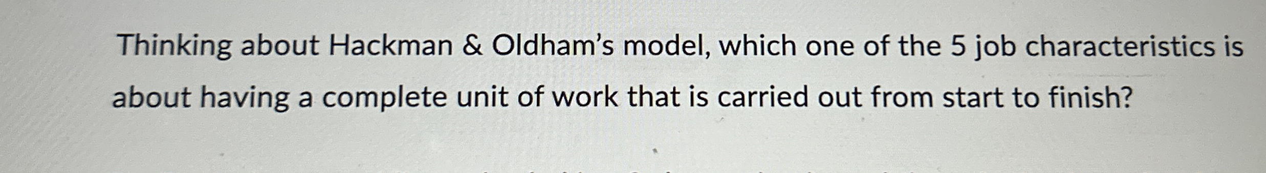  Thinking about Hackman & Oldham's model, which one of the 5