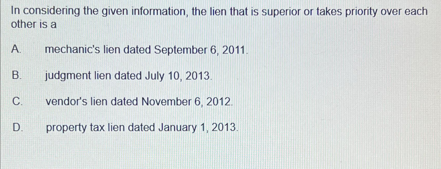  In considering the given information, the lien that is superior or