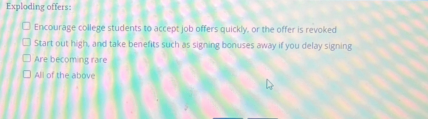  Exploding offers: Encourage college students to accept job offers quickly, or