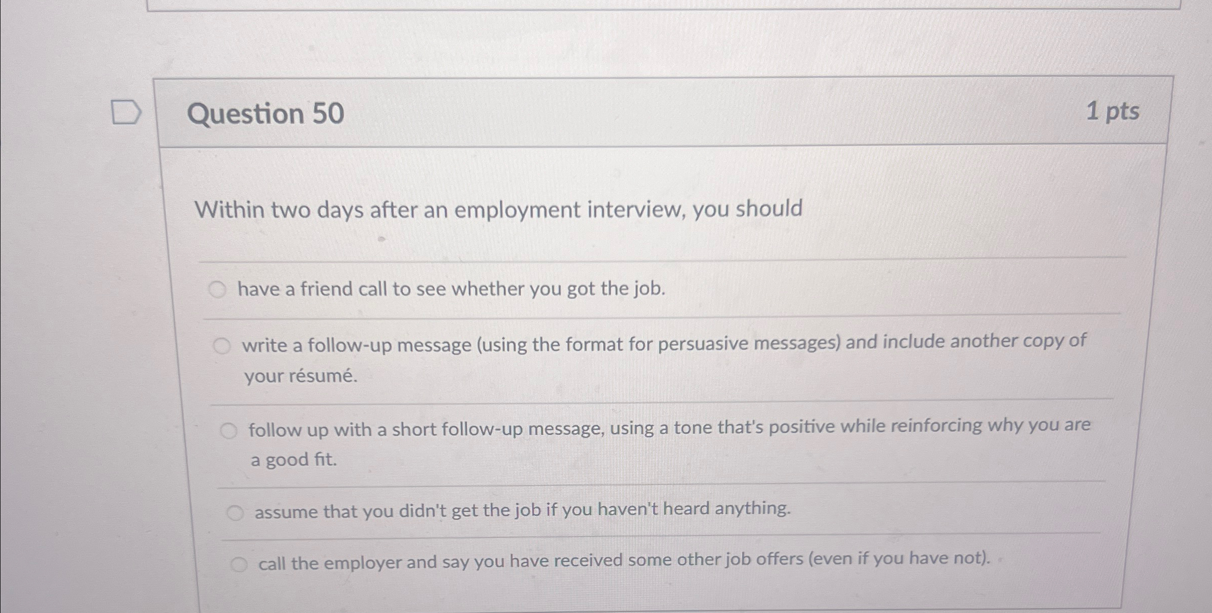  Question 50 1 pts Within two days after an employment interview,