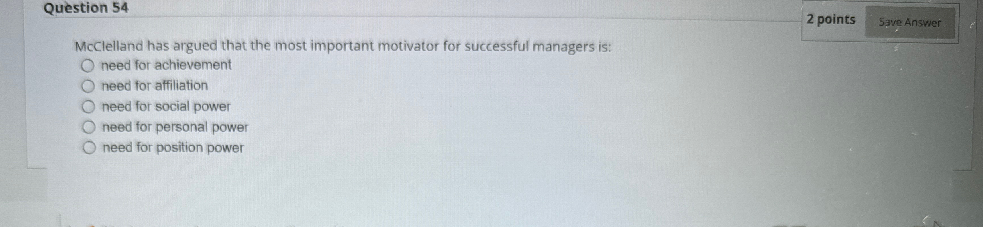  Question 54 2 points McClelland has argued that the most important