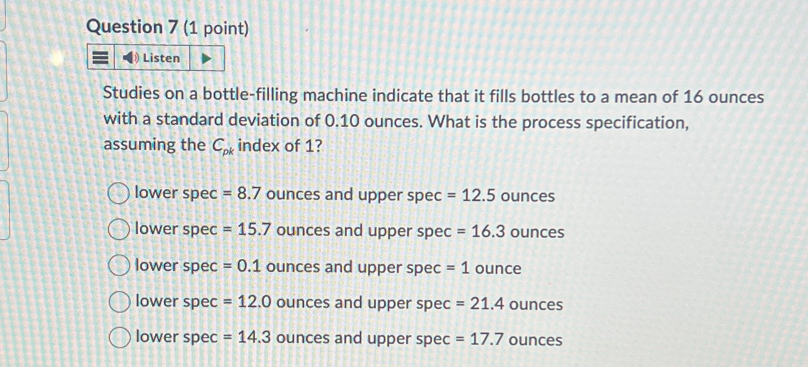  Question 7(1 point) Listen Studies on a bottle-filling machine indicate that