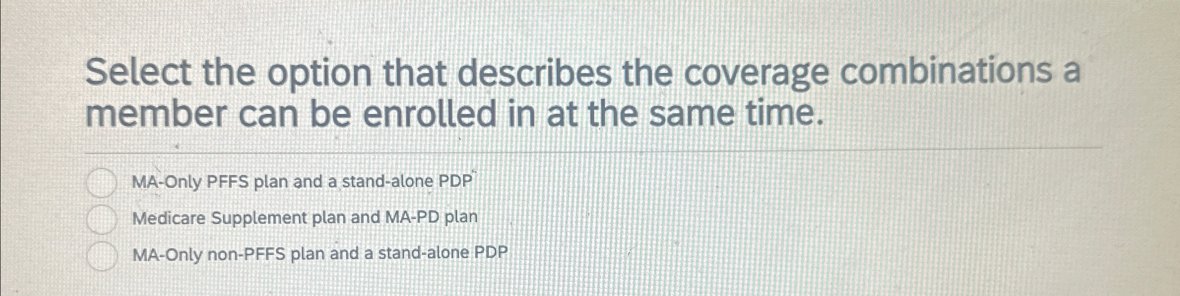  Select the option that describes the coverage combinations a member can