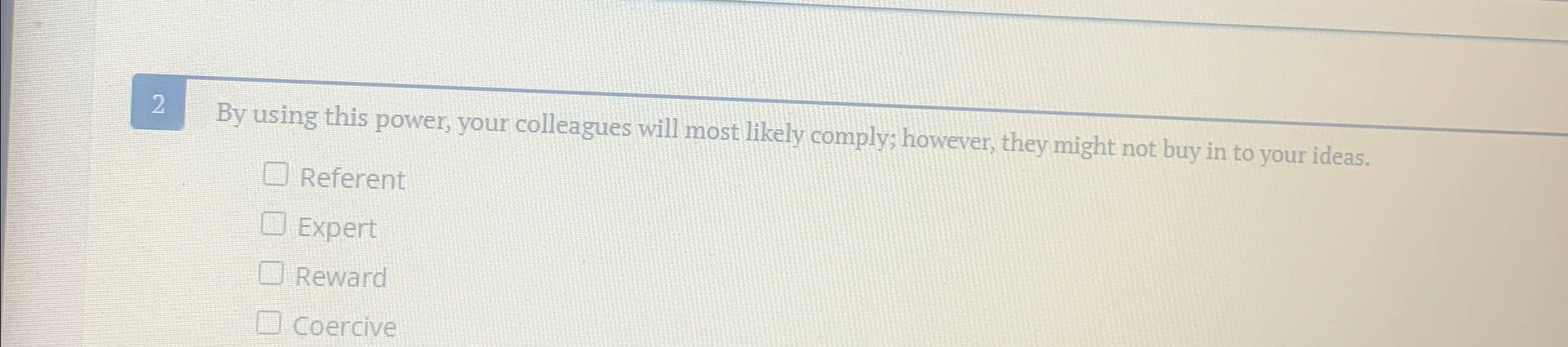  2 By using this power, your colleagues will most likely comply;