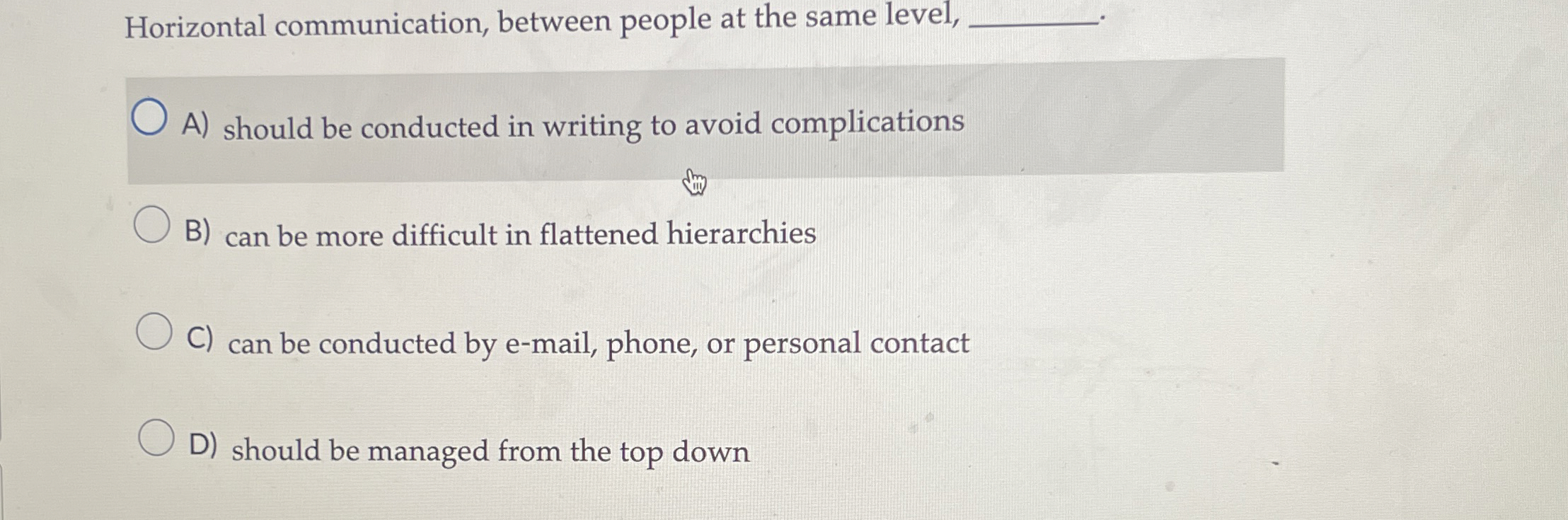  Horizontal communication, between people at the same level, A) should be