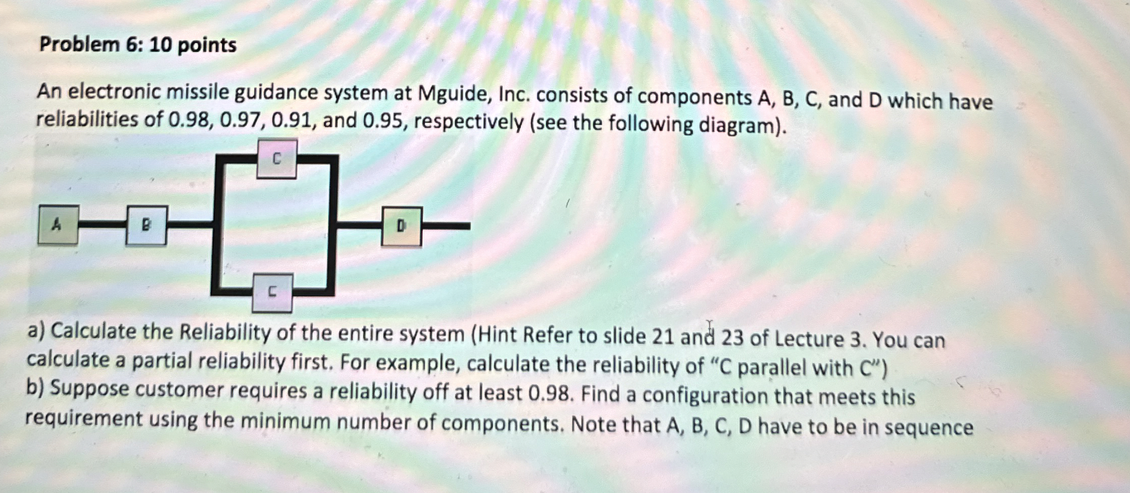  Problem 6: 10 points An electronic missile guidance system at Mguide,