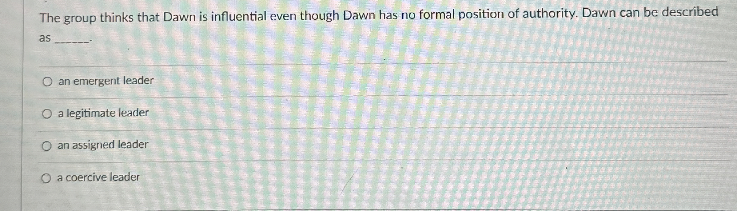  The group thinks that Dawn is influential even though Dawn has