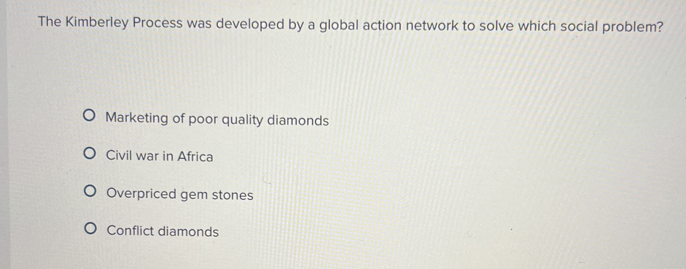  The Kimberley Process was developed by a global action network to