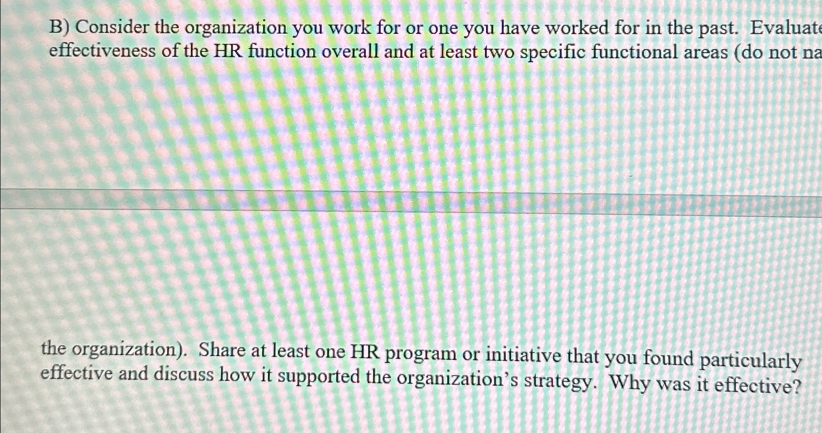  B) Consider the organization you work for or one you have