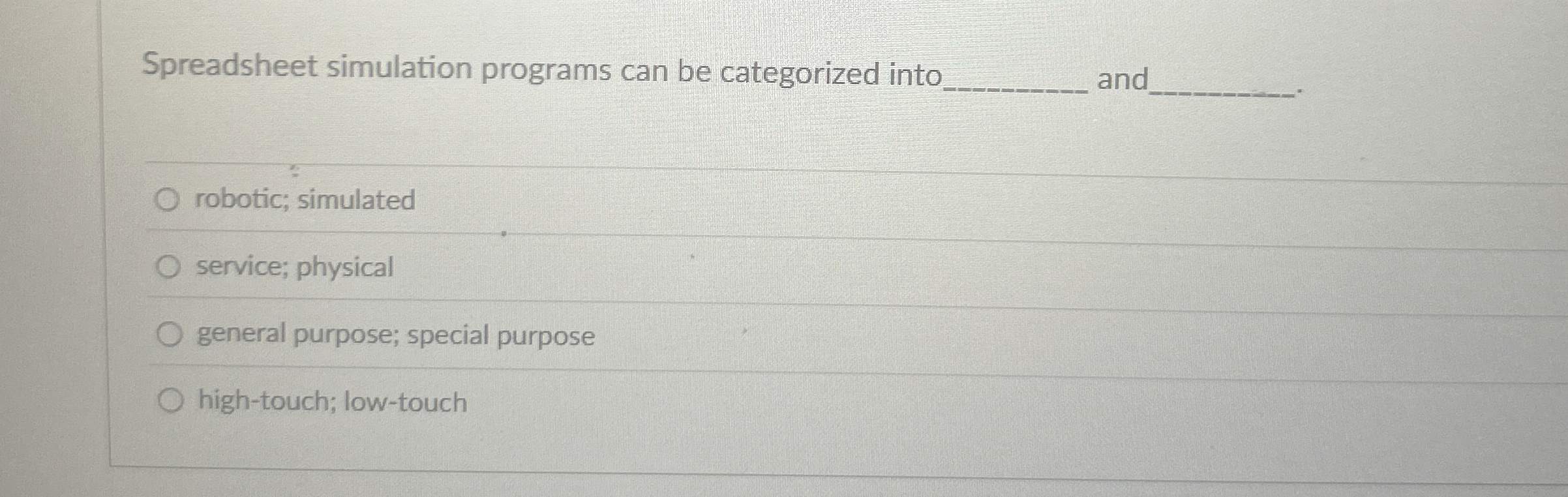  Spreadsheet simulation programs can be categorized into and robotic; simulated service;