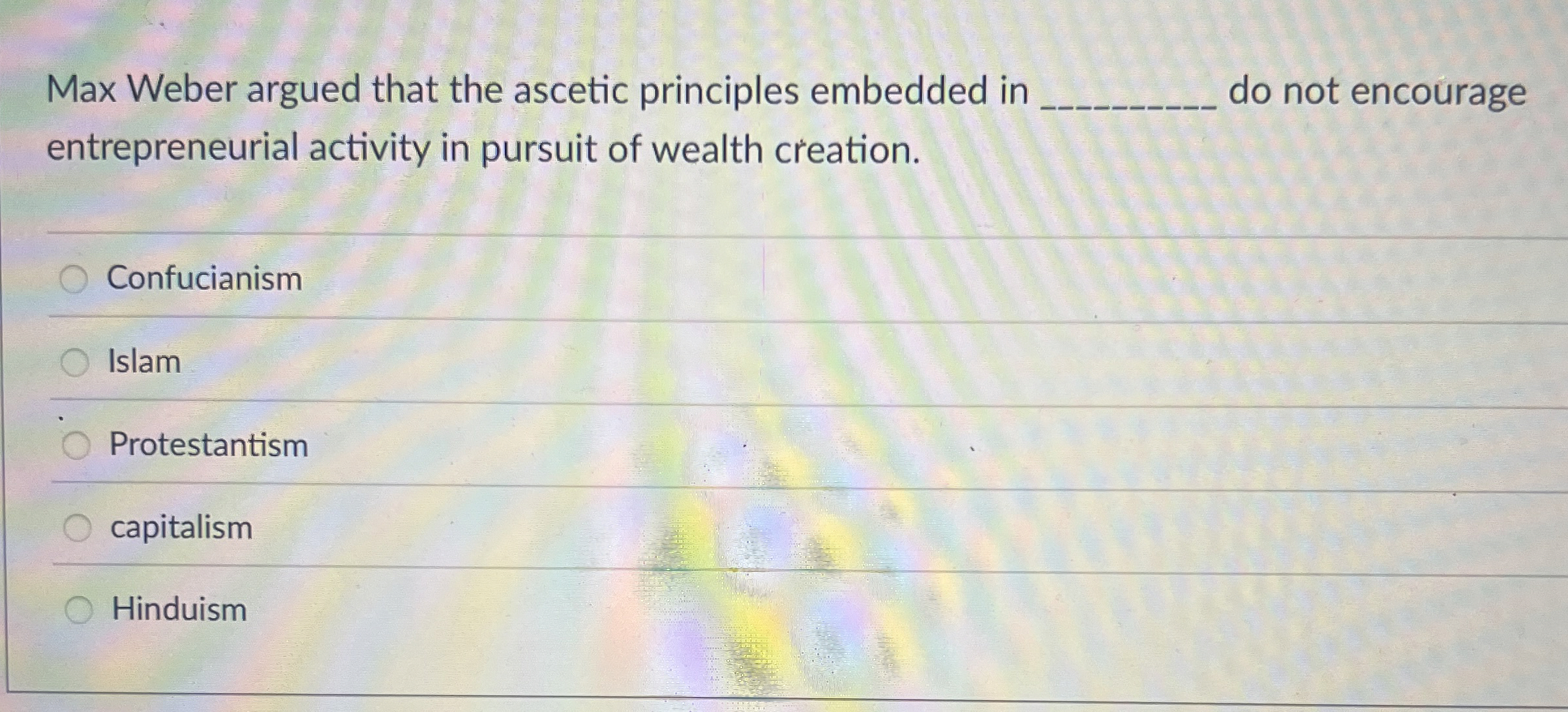  Max Weber argued that the ascetic principles embedded in do not