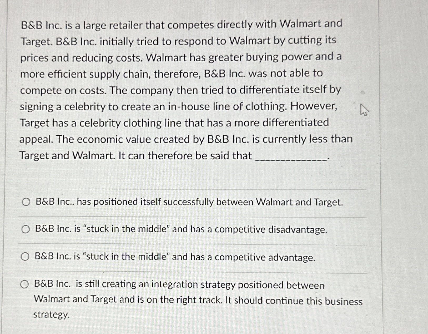  B&B Inc. is a large retailer that competes directly with Walmart