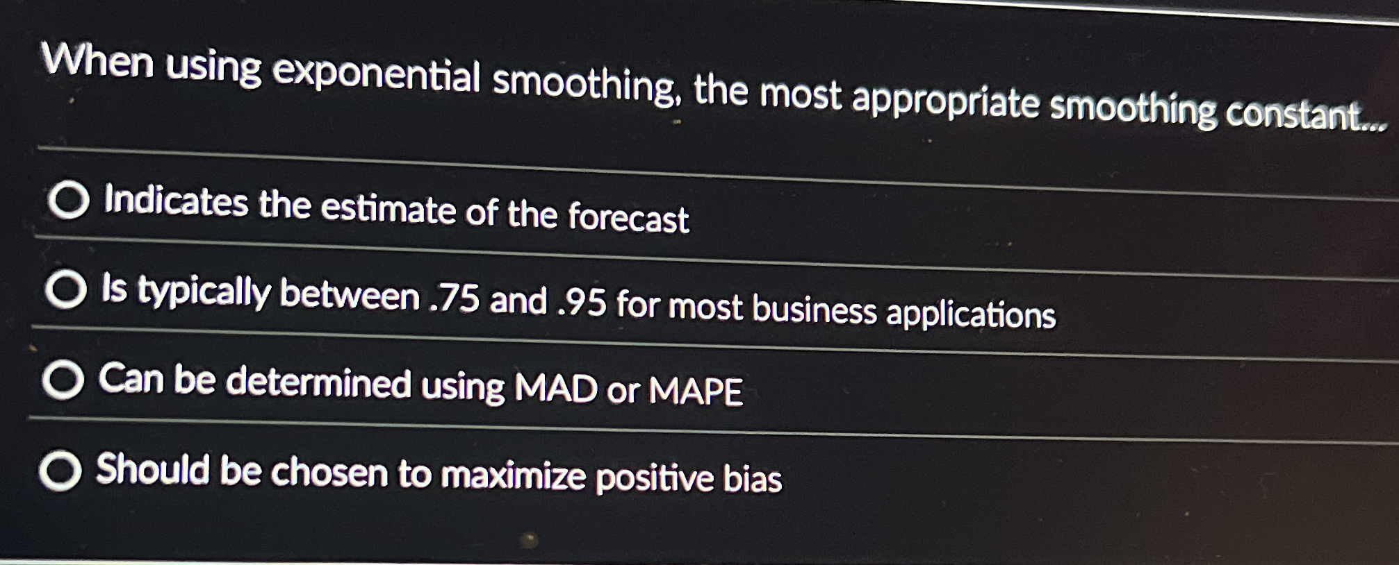  When using exponential smoothing, the most appropriate smoothing constant... Indicates the