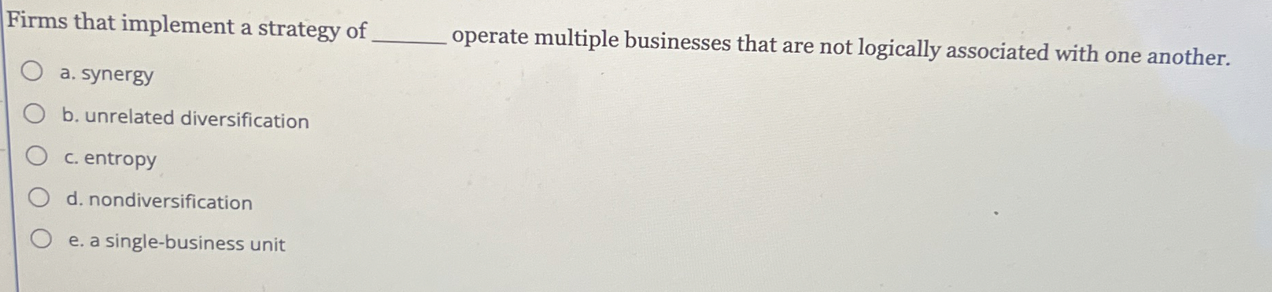  Firms that implement a strategy of q, operate multiple businesses that