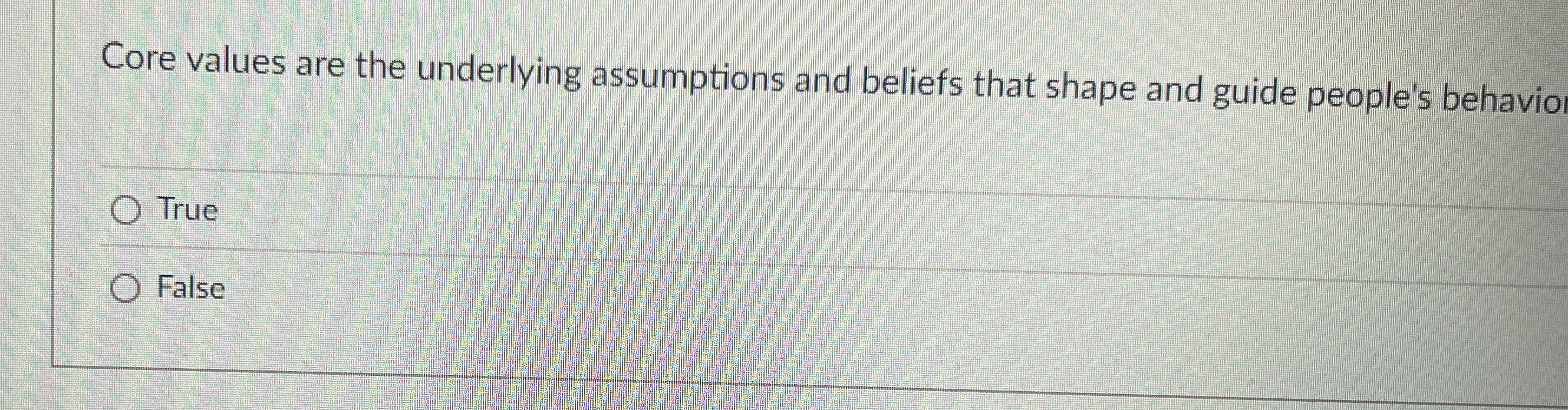  Core values are the underlying assumptions and beliefs that shape and