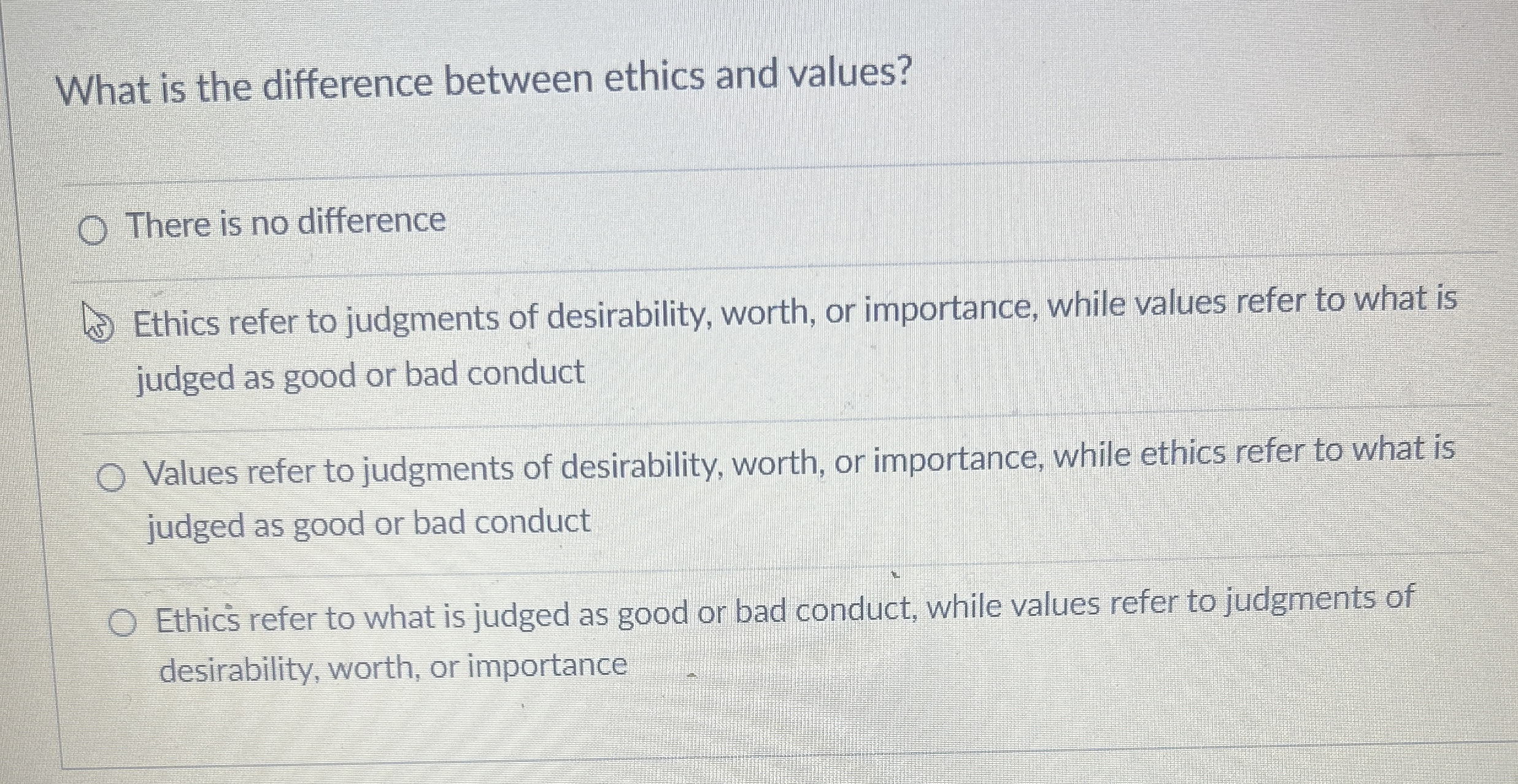  What is the difference between ethics and values? There is no