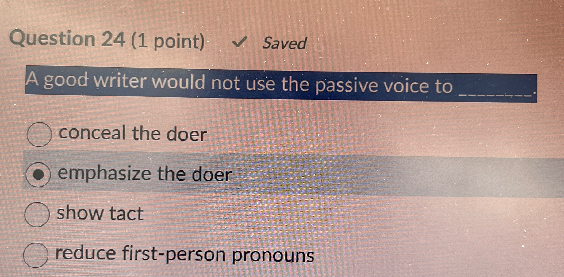  Question 24(1 point) Saved A good writer would not use the