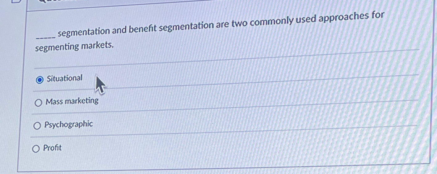  segmentation and benefit segmentation are two commonly used approaches for segmenting