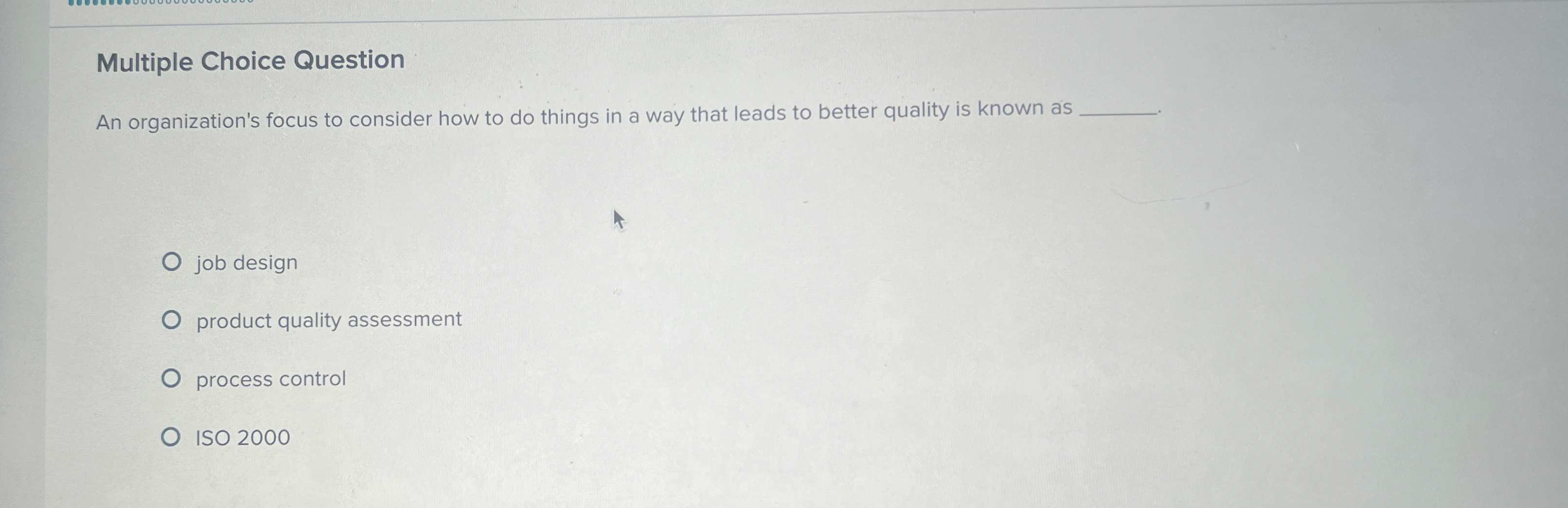  Multiple Choice Question An organization's focus to consider how to do