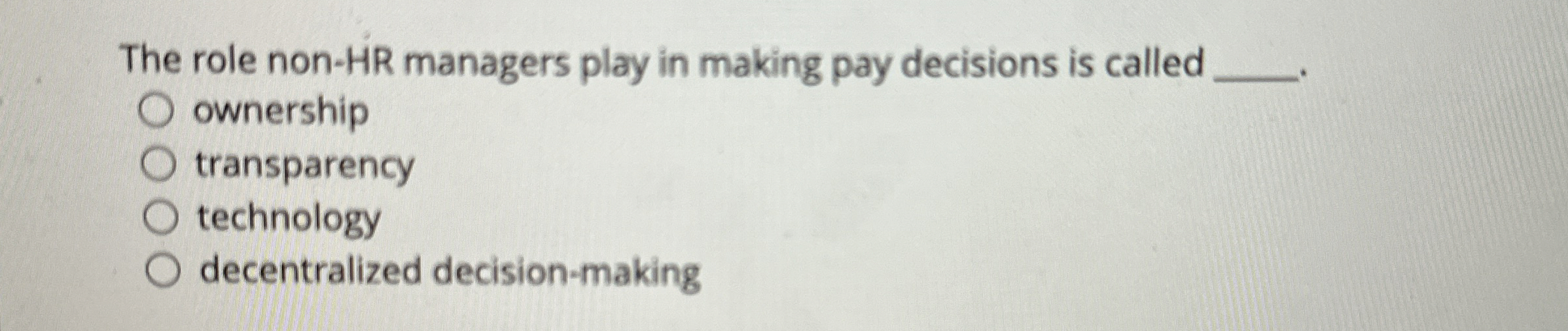  The role non-HR managers play in making pay decisions is called